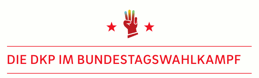 Die DKP im Bundestagswahlkampf